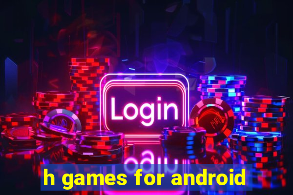 h games for android